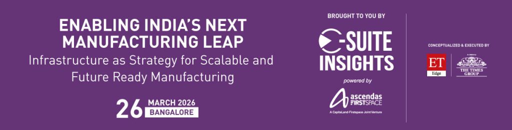 Enabling India’s Next Manufacturing Leap: Infrastructure as Strategy for Scalable and Future Ready Manufacturing